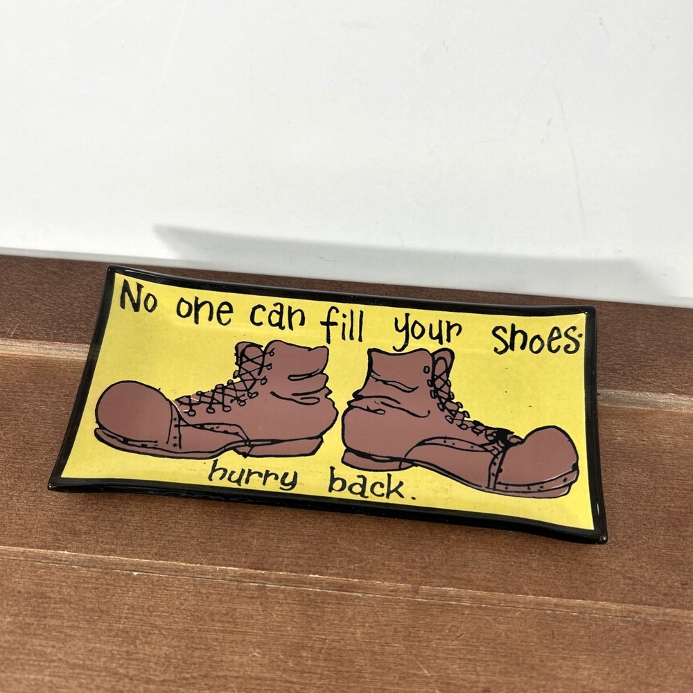 No One Can Fill Your Shoes‎ Hurry Back 6" Glass Decorative Novelty Plate